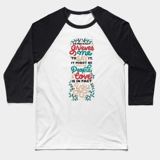 The People that I Love is in Fact, You Baseball T-Shirt